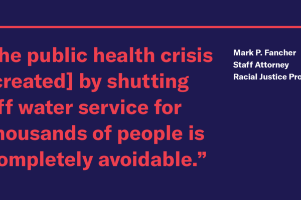 “The public health crisis DWSD creates by shutting off water service for thousands of people is completely avoidable,” said Mark P. Fancher, staff attorney for the ACLU of Michigan’s Racial Justice Project.
