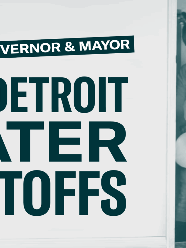 Tell the Governor and Mayor: End Detroit Water Shutoffs