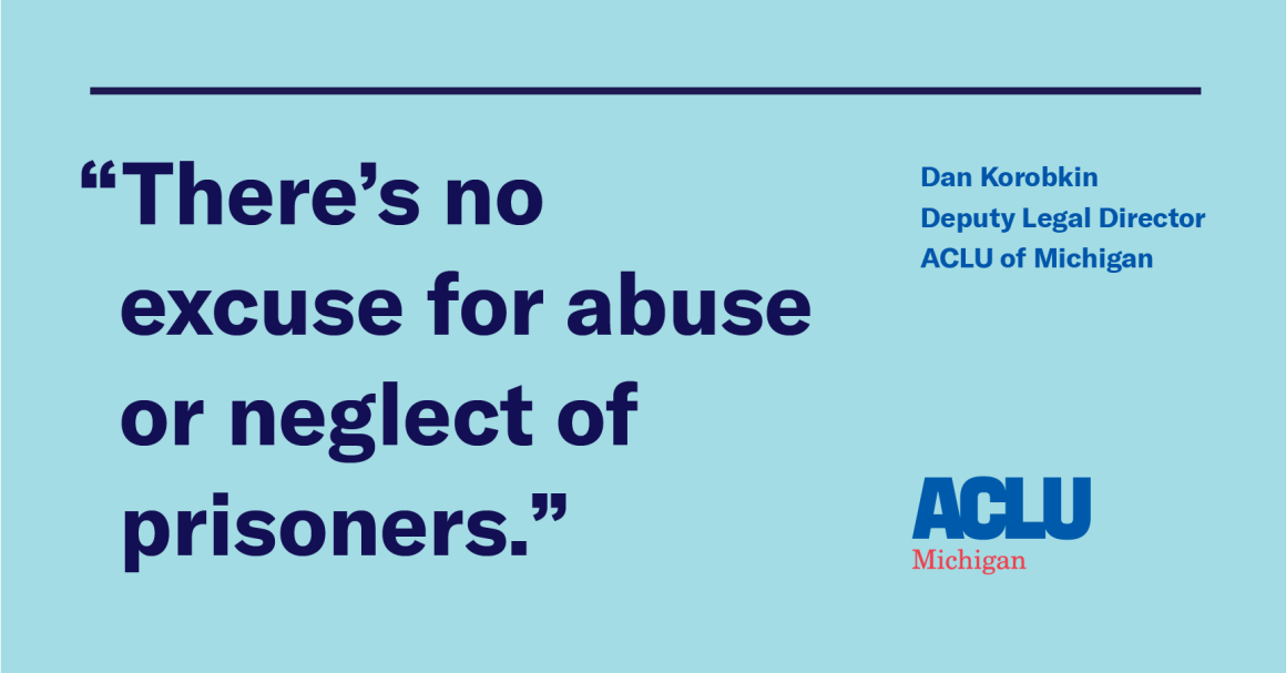 "There's no excuse for abuse or neglect of prisoners."