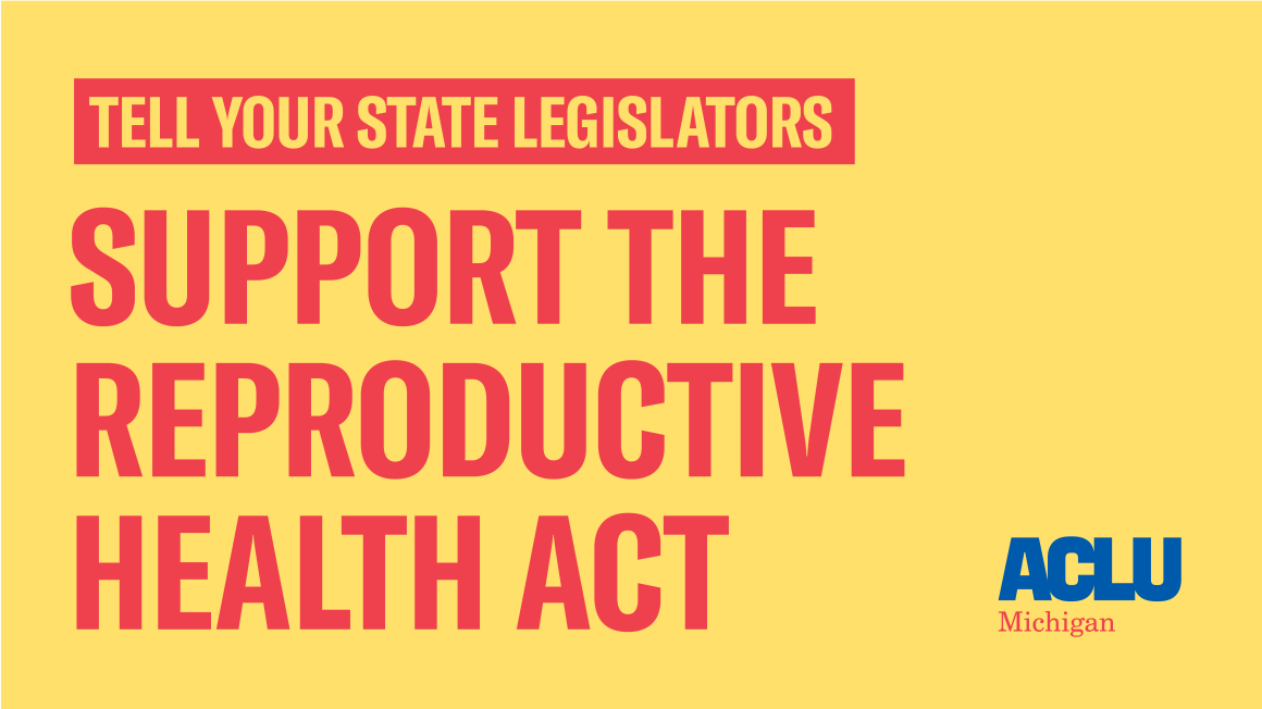 Tell your Michigan Representative to Support the Reproductive Health Act