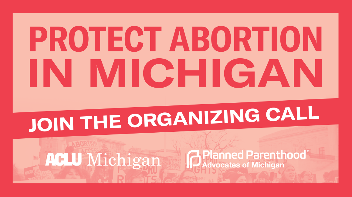 ACLU Statement on Defending Abortion Rights in Response to Dangerous  Pending Ballot Initiative | ACLU of Michigan