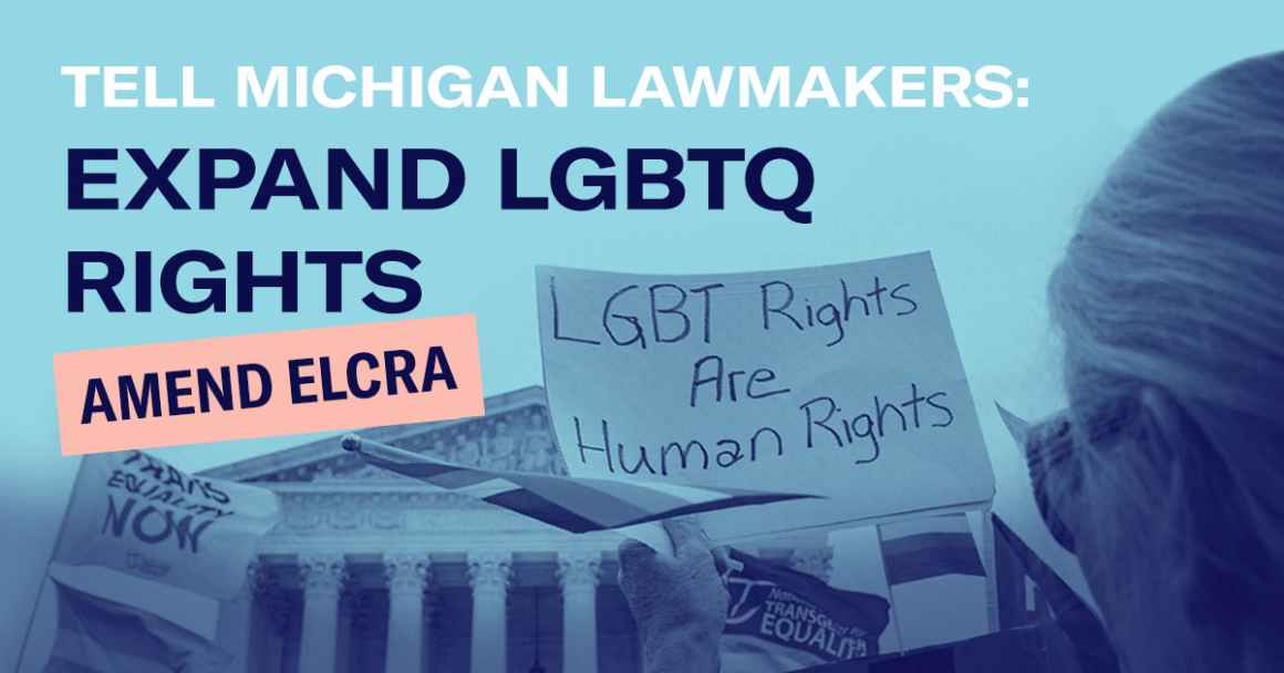 TELL MICHIGAN LAWMAKERS TO EXPAND LGBTQ RIGHTS AND PROTECTIONS